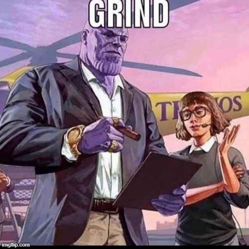 daily reminder | image tagged in grind,sigma,grindset,thanos,businessman | made w/ Imgflip meme maker