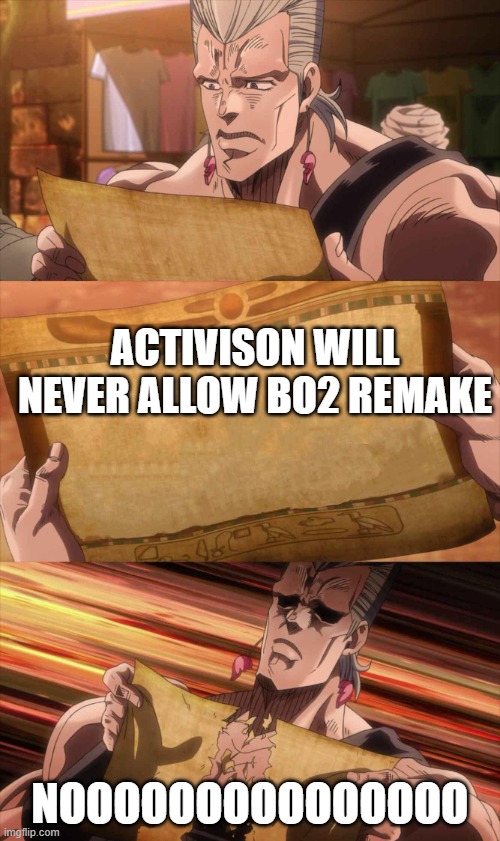 JoJo Scroll Of Truth | ACTIVISON WILL NEVER ALLOW BO2 REMAKE; NOOOOOOOOOOOOOOO | image tagged in jojo scroll of truth | made w/ Imgflip meme maker