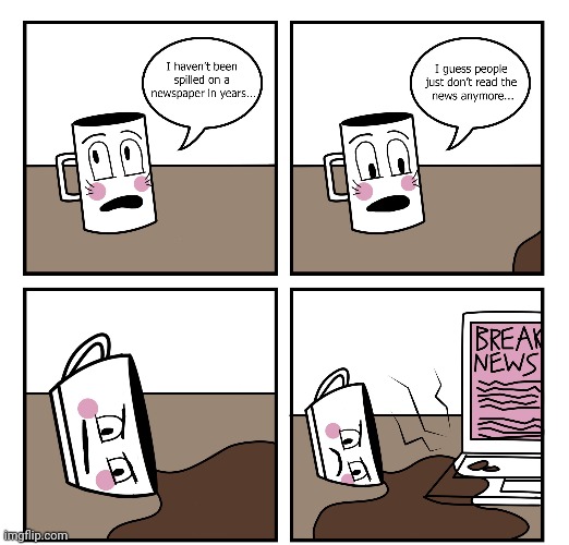 The coffee spill | image tagged in coffee,spill,breaking news,comics,comics/cartoons,computer | made w/ Imgflip meme maker