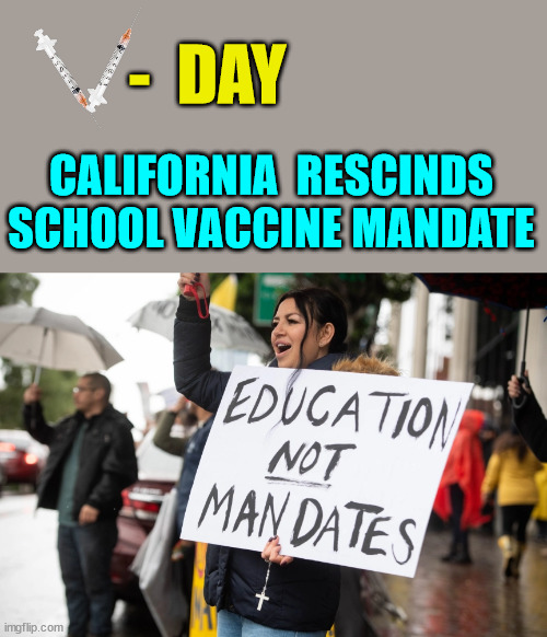 Victory | -  DAY; CALIFORNIA  RESCINDS SCHOOL VACCINE MANDATE | image tagged in communist,california,losers | made w/ Imgflip meme maker