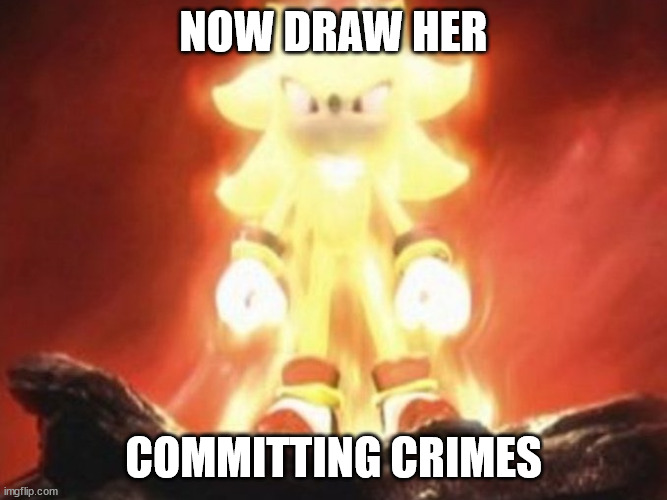 Now Draw Her | NOW DRAW HER COMMITTING CRIMES | image tagged in now draw her | made w/ Imgflip meme maker