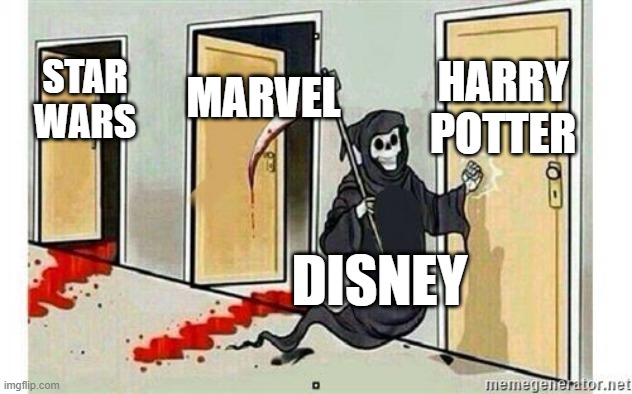 All the good series are being corrupted by disney. | HARRY POTTER; MARVEL; STAR WARS; DISNEY | image tagged in grim reaper knocking door,harry potter,disney,disney killed star wars | made w/ Imgflip meme maker