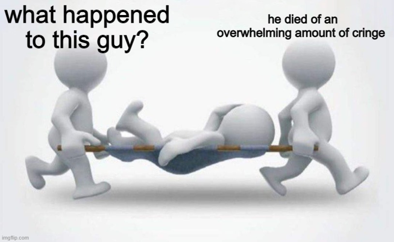 What happened to him? | what happened to this guy? he died of an overwhelming amount of cringe | image tagged in what happened to him | made w/ Imgflip meme maker