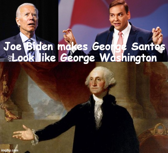 Joe Biden makes George Santos
Look like George Washington | image tagged in joe biden,george santos,george washington | made w/ Imgflip meme maker