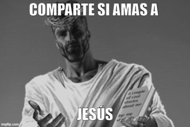Jesus GigaChad | COMPARTE SI AMAS A; JESÚS | image tagged in jesus gigachad | made w/ Imgflip meme maker