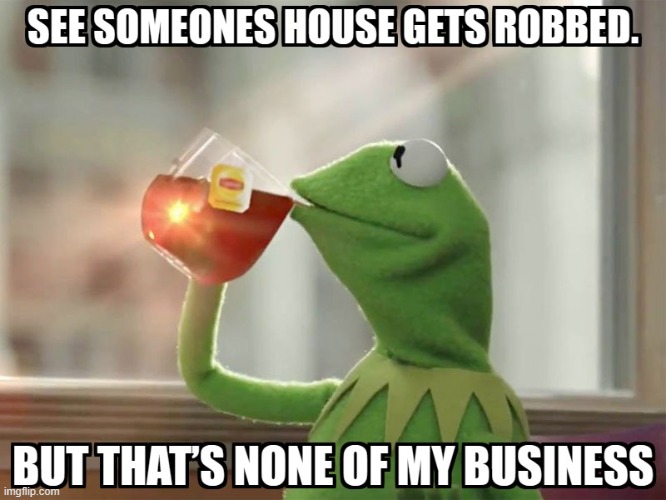 Not my business. | image tagged in not my business | made w/ Imgflip meme maker