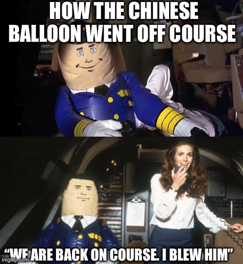 HOW THE CHINESE BALLOON WENT OFF COURSE; “WE ARE BACK ON COURSE. I BLEW HIM” | image tagged in airplane otto the co-pilot | made w/ Imgflip meme maker