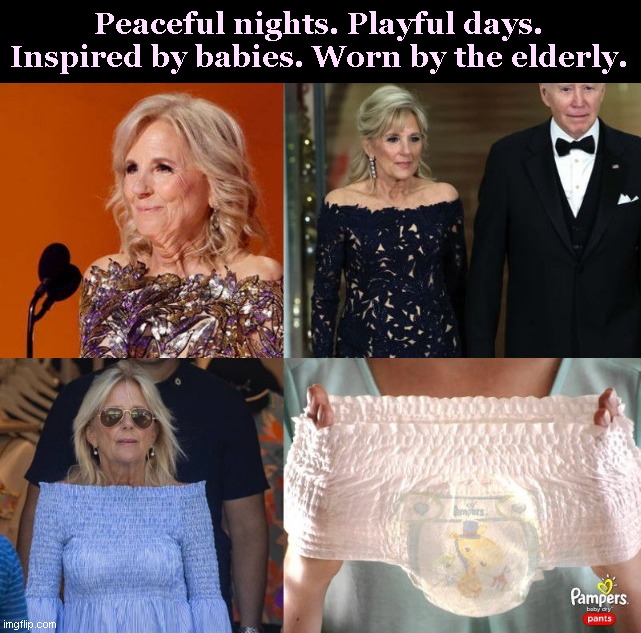Jill Biden falls back on her safe and dry signature look for her appearance at the Grammys | Peaceful nights. Playful days. Inspired by babies. Worn by the elderly. | image tagged in jill biden,old,ugly dress,pampers,diapers,satire | made w/ Imgflip meme maker