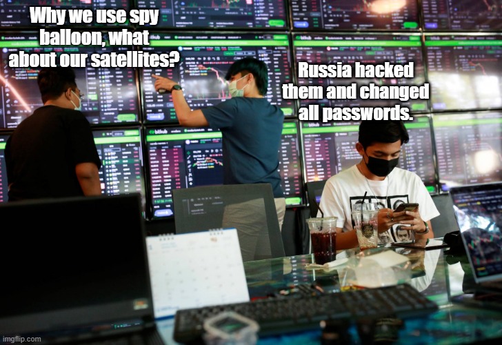 spy balloon issues | Why we use spy balloon, what about our satellites? Russia hacked them and changed all passwords. | image tagged in china,balloon,hackers,russia | made w/ Imgflip meme maker