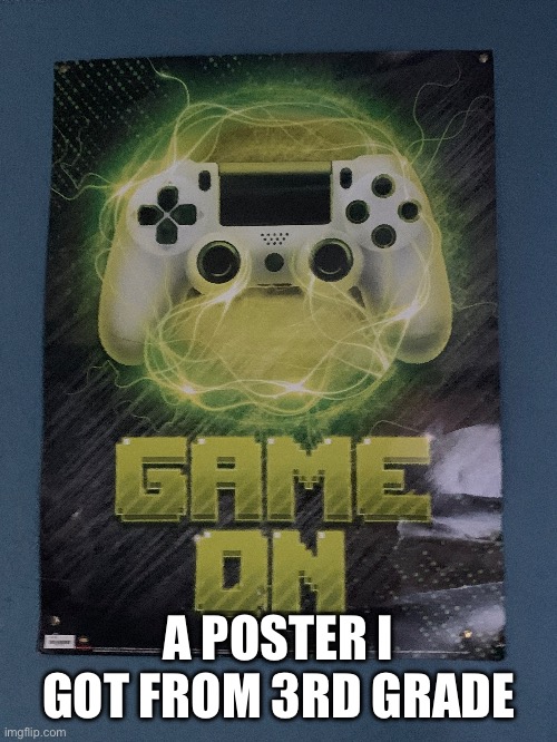 A POSTER I GOT FROM 3RD GRADE | image tagged in poster,real life | made w/ Imgflip meme maker