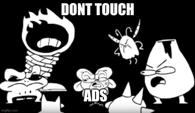 Don't Touch  Da Child | DONT TOUCH ADS | image tagged in don't touch da child | made w/ Imgflip meme maker