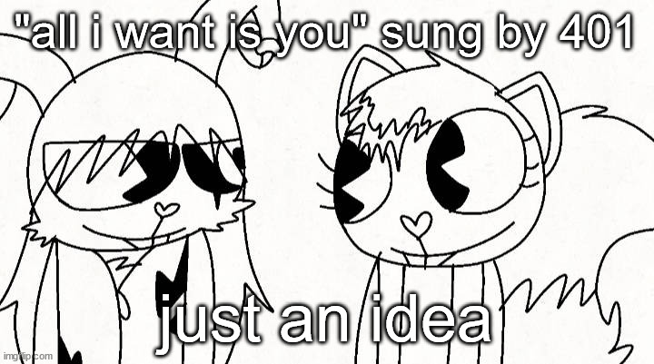 kitty and reddma | "all i want is you" sung by 401; just an idea | image tagged in kitty and reddma | made w/ Imgflip meme maker