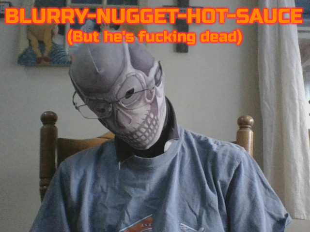 High Quality Blurry-nugget-hot-sauce but he's f*cking dead Blank Meme Template