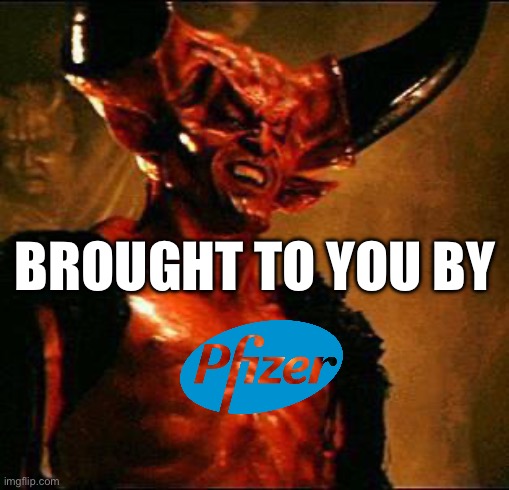 Satan | BROUGHT TO YOU BY | image tagged in satan,pfizer | made w/ Imgflip meme maker