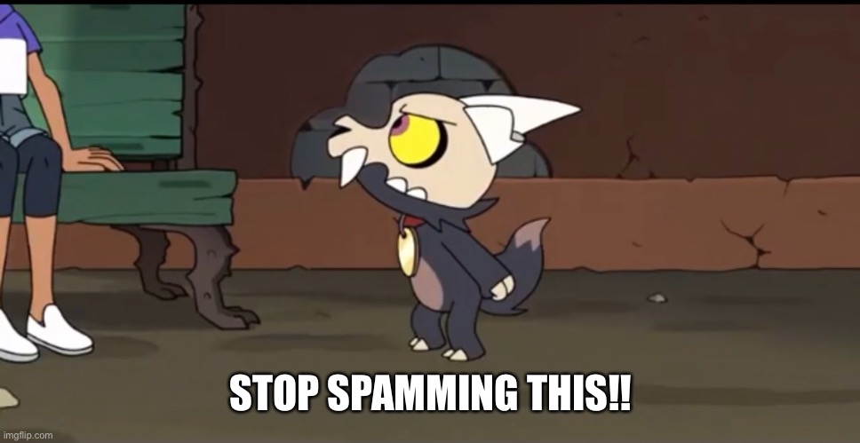 STOP SPAMMING THIS!! | made w/ Imgflip meme maker