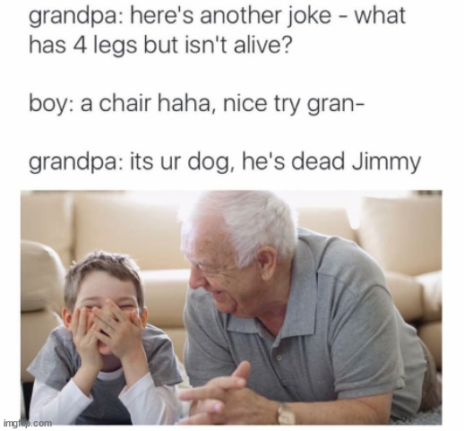 Leave it to Gramps | image tagged in memes,dark humor | made w/ Imgflip meme maker