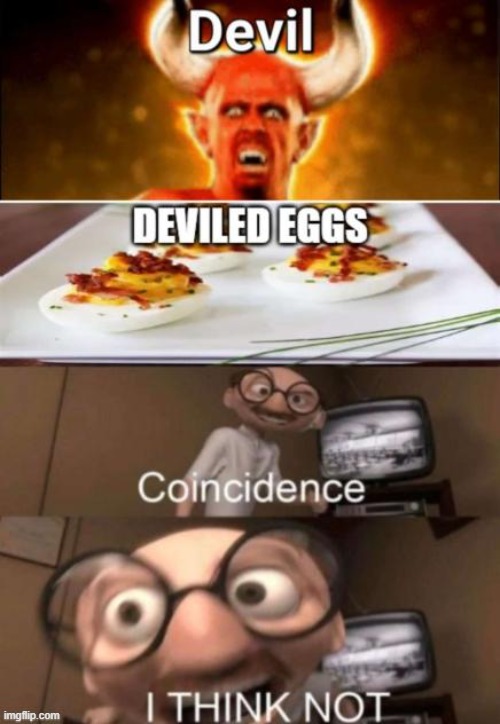 Coincidence, I THINK NOT! - Credits To Me, And Dynamax Salmanoid | image tagged in funny,coincidence,coincidence i think not,devil,food,oh wow are you actually reading these tags | made w/ Imgflip meme maker