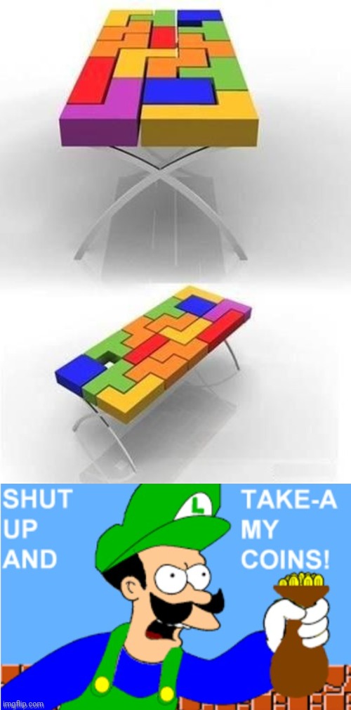 Tetris tables | image tagged in luigi shut up and take-a my coins,gaming,tetris,memes,tables,table | made w/ Imgflip meme maker
