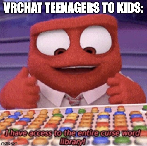 inside out | VRCHAT TEENAGERS TO KIDS: | image tagged in inside out,you have been eternally cursed for reading the tags | made w/ Imgflip meme maker