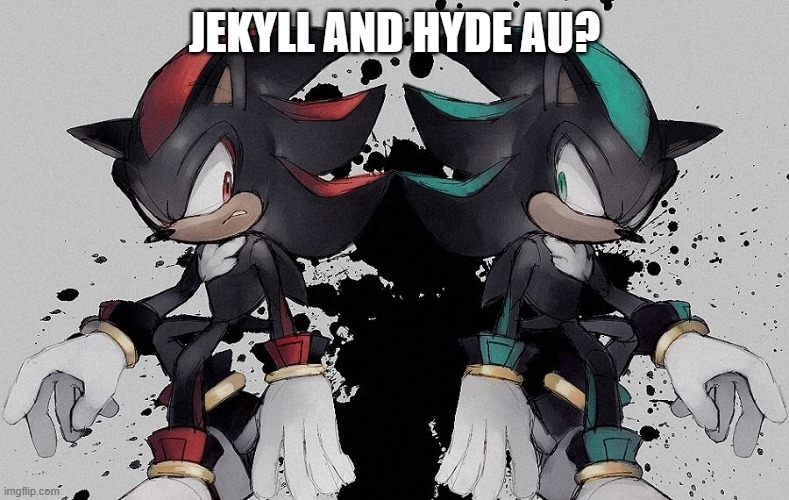 "Shadow and Mephiles" (Jekyll and Hyde Spoof) | JEKYLL AND HYDE AU? | made w/ Imgflip meme maker