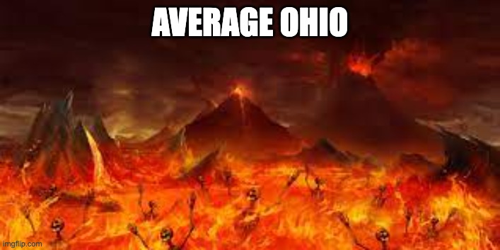 Ohio | AVERAGE OHIO | image tagged in ohio | made w/ Imgflip meme maker