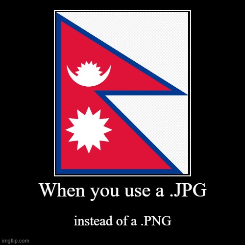 bruh | image tagged in funny,demotivationals,fake png,nepal,flag,jpg | made w/ Imgflip demotivational maker