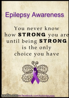 Epilepsy Awareness Strength | image tagged in gifs,disability,seizure,inspirational quote | made w/ Imgflip images-to-gif maker