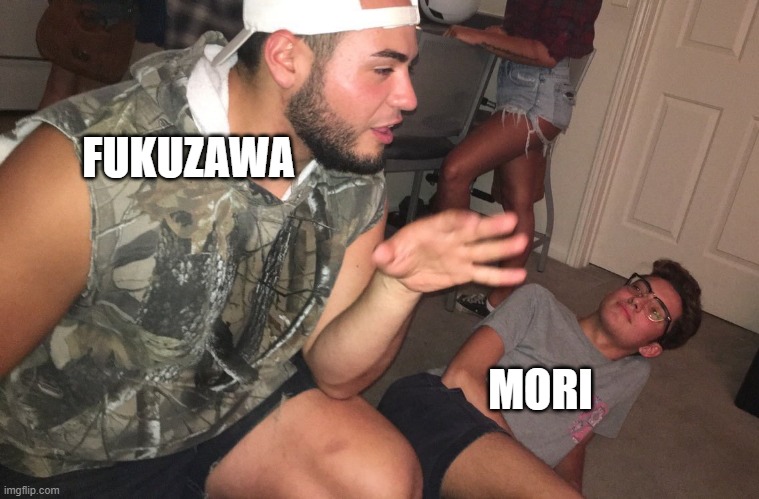 bsd fukumori canon dynamic | FUKUZAWA; MORI | image tagged in guy on floor staring up at man | made w/ Imgflip meme maker