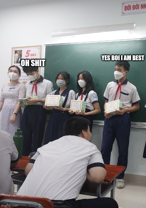 Best student | YES BOI I AM BEST; OH SHIT | image tagged in best student | made w/ Imgflip meme maker
