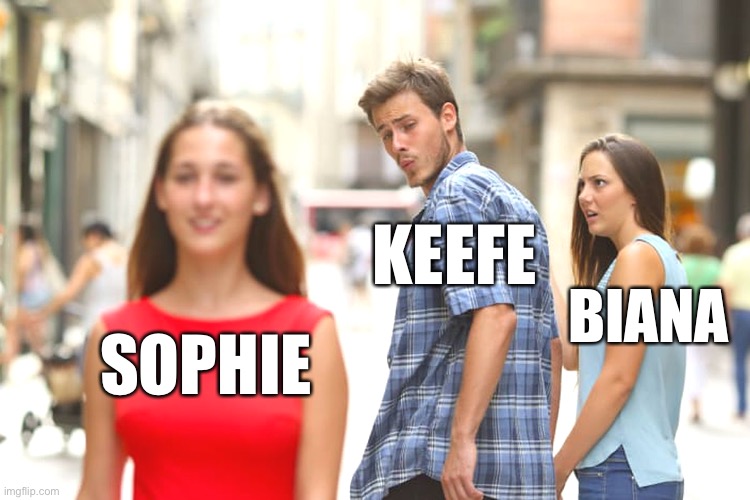 Distracted Boyfriend | KEEFE; BIANA; SOPHIE | image tagged in memes,distracted boyfriend | made w/ Imgflip meme maker
