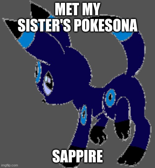 :) | MET MY SISTER'S POKESONA; SAPPHIRE | made w/ Imgflip meme maker