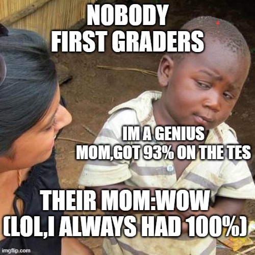 first graders | image tagged in funny | made w/ Imgflip meme maker