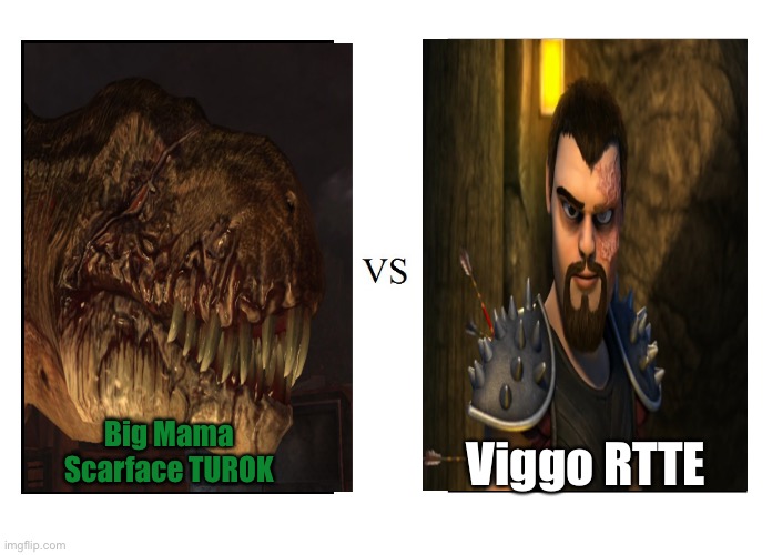 versus | Big Mama Scarface TUROK Viggo RTTE | image tagged in versus | made w/ Imgflip meme maker