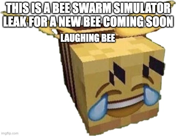 Laughing Bee. Rarity: Event | THIS IS A BEE SWARM SIMULATOR LEAK FOR A NEW BEE COMING SOON; LAUGHING BEE | image tagged in bee swarm simulator,roblox,bee | made w/ Imgflip meme maker