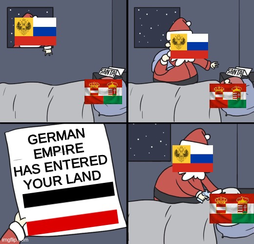 he gonna murder Austria-Hungary | GERMAN EMPIRE HAS ENTERED YOUR LAND | image tagged in letter to murderous santa | made w/ Imgflip meme maker