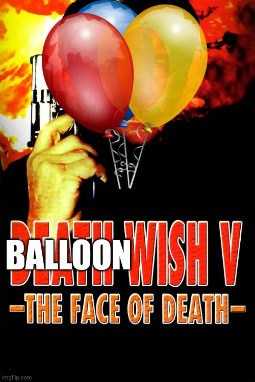 Here come the balloons | BALLOON | image tagged in balloon | made w/ Imgflip meme maker