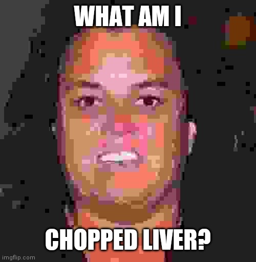 Rosie Pig | WHAT AM I CHOPPED LIVER? | image tagged in rosie pig | made w/ Imgflip meme maker