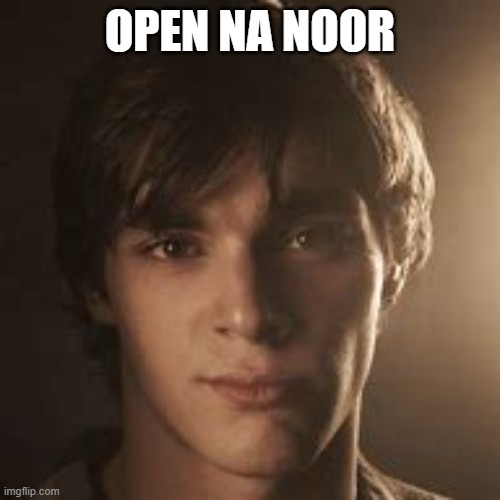 walter jr | OPEN NA NOOR | image tagged in walter jr | made w/ Imgflip meme maker