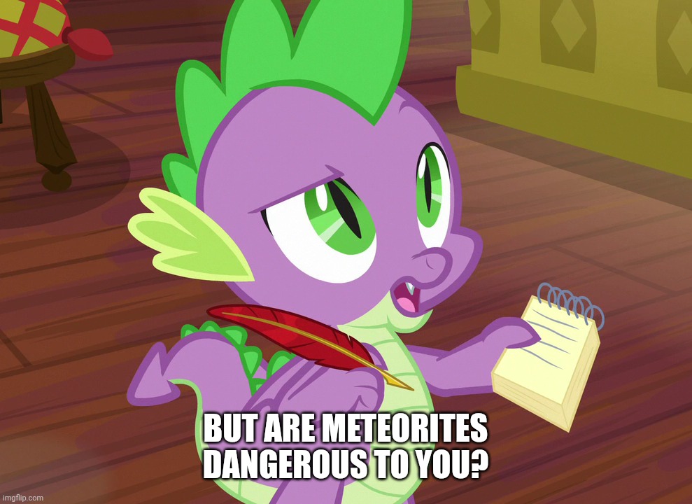 BUT ARE METEORITES DANGEROUS TO YOU? | made w/ Imgflip meme maker