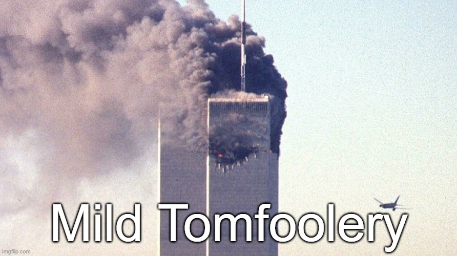 . | Mild Tomfoolery | made w/ Imgflip meme maker
