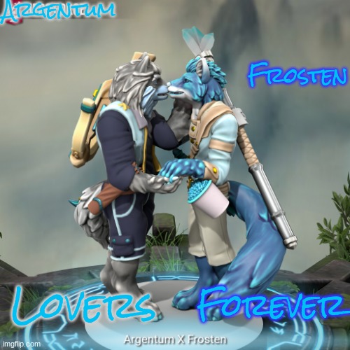 Happy (Early) Valentine's Day!!! I Love you ALL! Especially YOU, Argentum! | Argentum; Frosten; Lovers; Forever | image tagged in argentum x frosten | made w/ Imgflip meme maker