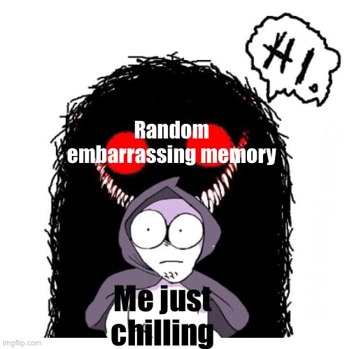 Hi. |  Random embarrassing memory; Me just chilling | image tagged in hi,why are you reading the tags | made w/ Imgflip meme maker