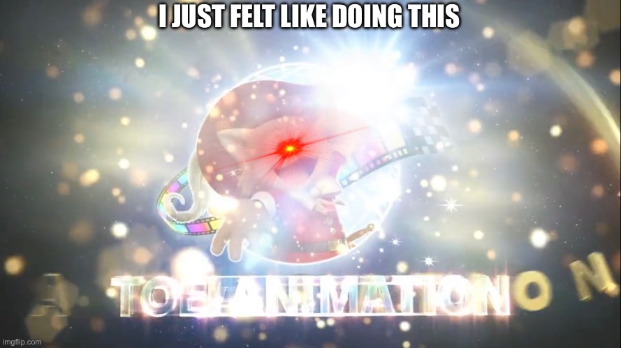 Image Title | I JUST FELT LIKE DOING THIS | image tagged in toei | made w/ Imgflip meme maker