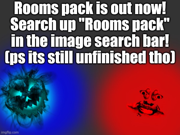So far it has: Lights, A-60 and B-60 | Rooms pack is out now!
Search up "Rooms pack" in the image search bar! (ps its still unfinished tho) | made w/ Imgflip meme maker