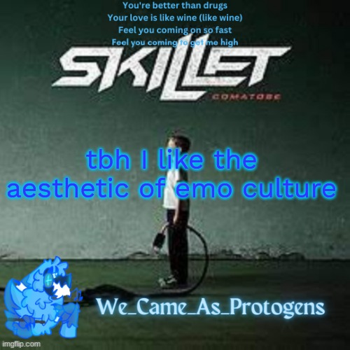 Best Skillet album temp | tbh I like the aesthetic of emo culture | image tagged in best skillet album temp | made w/ Imgflip meme maker