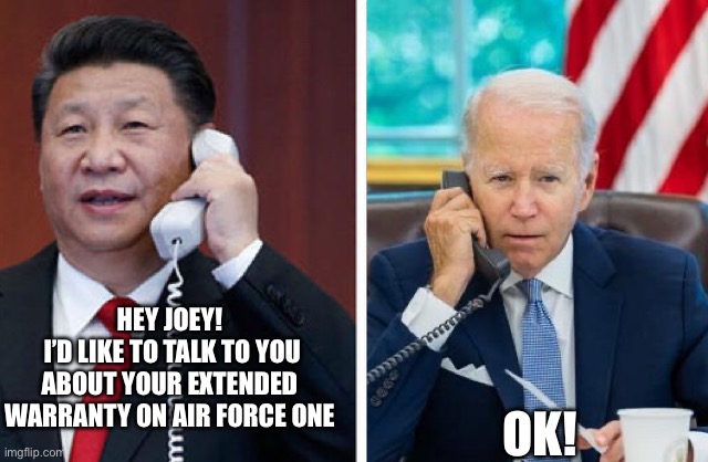 Hey Joey  can I have some of dat ukrain money | HEY JOEY!
 I’D LIKE TO TALK TO YOU ABOUT YOUR EXTENDED WARRANTY ON AIR FORCE ONE; OK! | image tagged in memes,funny,gif,democrats | made w/ Imgflip meme maker