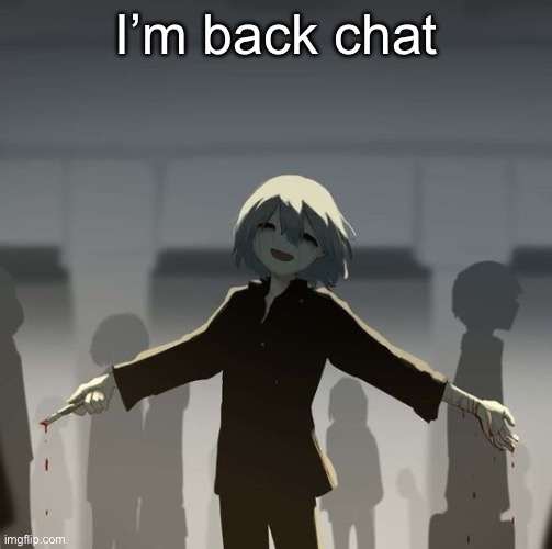 Avogado6 | I’m back chat | image tagged in avogado6 | made w/ Imgflip meme maker
