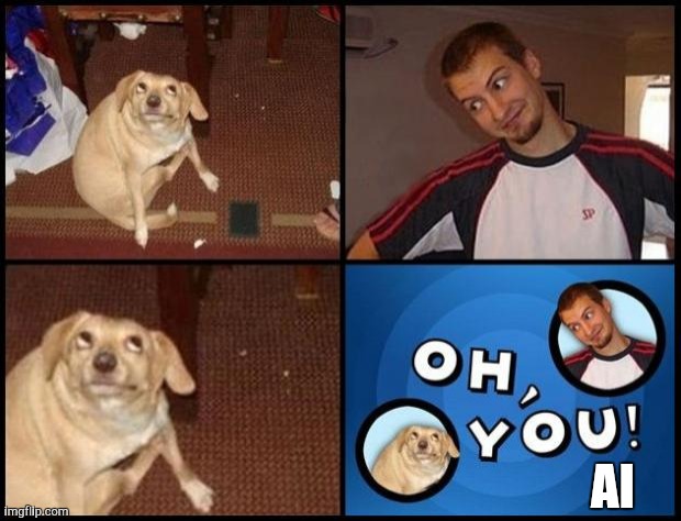 Oh You | AI | image tagged in oh you | made w/ Imgflip meme maker