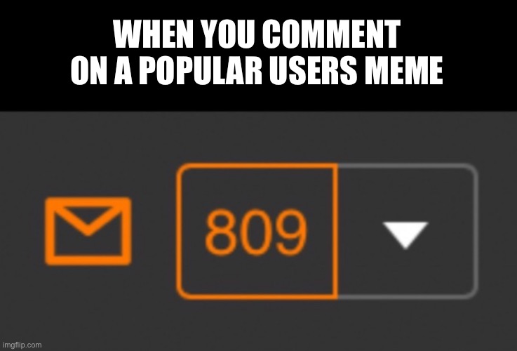 Lots Of Notifications | WHEN YOU COMMENT ON A POPULAR USERS MEME | image tagged in notifications,comments,popular user,annoying,not for me | made w/ Imgflip meme maker
