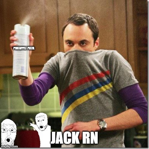 air freshener sheldon cooper | PINEAPPLE PIZZA; JACK RN | image tagged in air freshener sheldon cooper | made w/ Imgflip meme maker